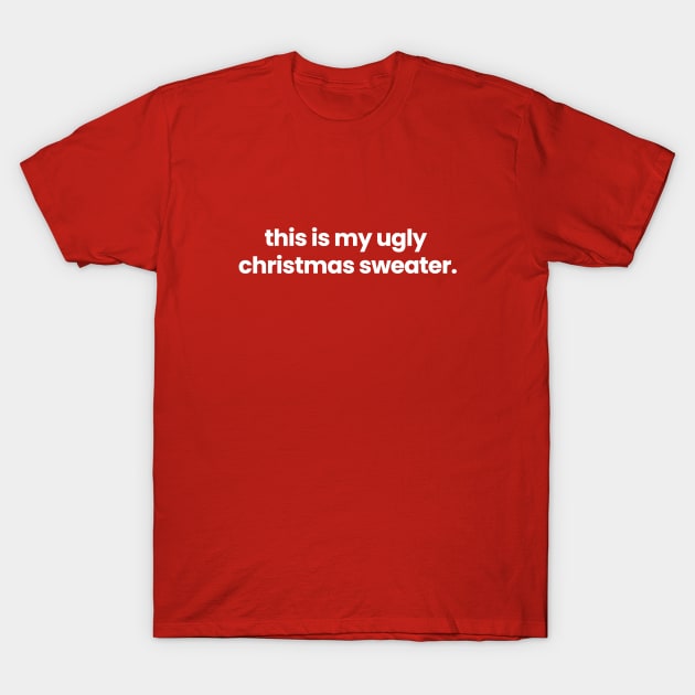 this is my ugly christmas sweater T-Shirt by viking_elf